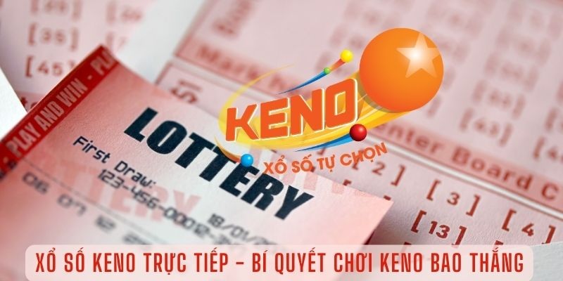 Bỏ túi ngay bí kíp chơi xổ số keno 